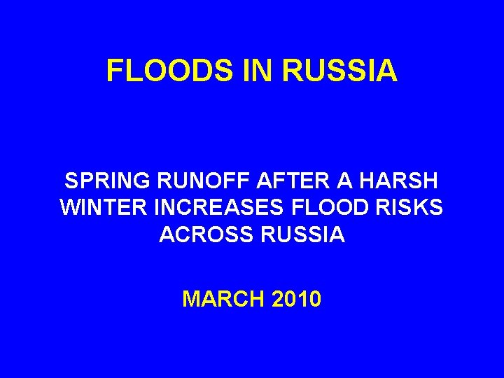 FLOODS IN RUSSIA SPRING RUNOFF AFTER A HARSH WINTER INCREASES FLOOD RISKS ACROSS RUSSIA