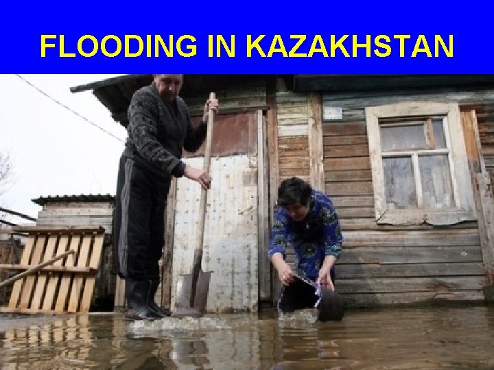 FLOODING IN KAZAKHSTAN 