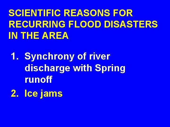 SCIENTIFIC REASONS FOR RECURRING FLOOD DISASTERS IN THE AREA 1. Synchrony of river discharge