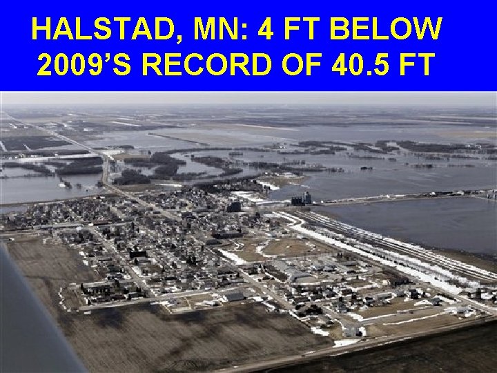 HALSTAD, MN: 4 FT BELOW 2009’S RECORD OF 40. 5 FT 