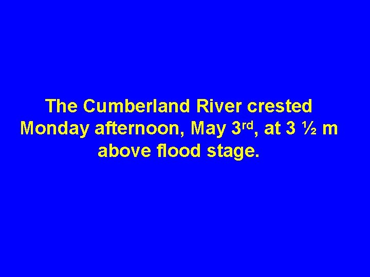 The Cumberland River crested Monday afternoon, May 3 rd, at 3 ½ m above
