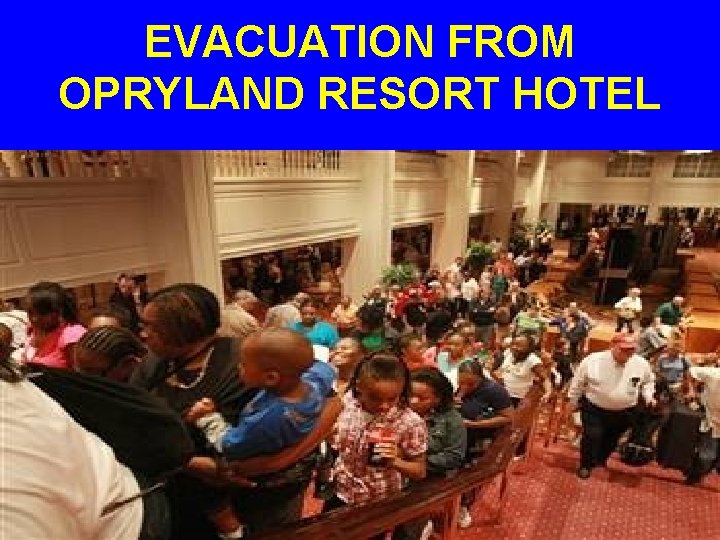 EVACUATION FROM OPRYLAND RESORT HOTEL 
