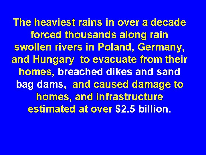 The heaviest rains in over a decade forced thousands along rain swollen rivers in