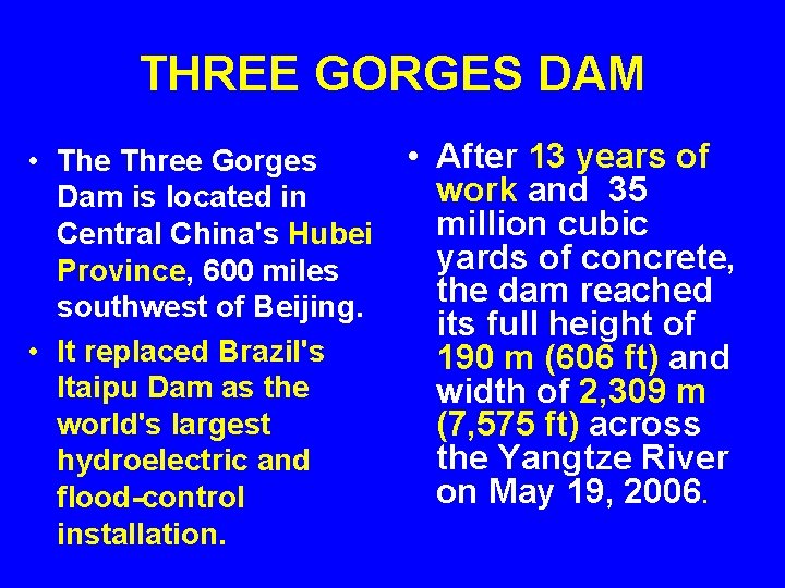 THREE GORGES DAM • After 13 years of • The Three Gorges work and