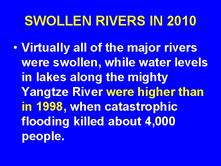 SWOLLEN RIVERS IN 2010 • Virtually all of the major rivers were swollen, while