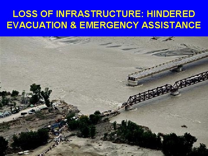 LOSS OF INFRASTRUCTURE: HINDERED EVACUATION & EMERGENCY ASSISTANCE 