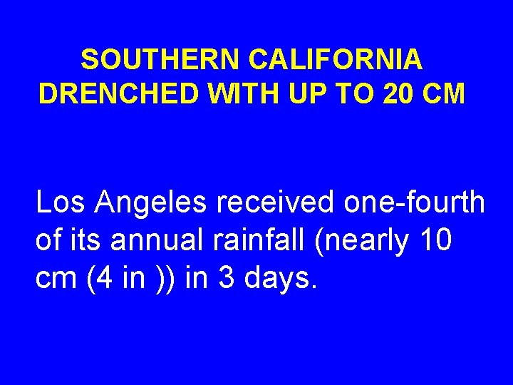 SOUTHERN CALIFORNIA DRENCHED WITH UP TO 20 CM Los Angeles received one-fourth of its