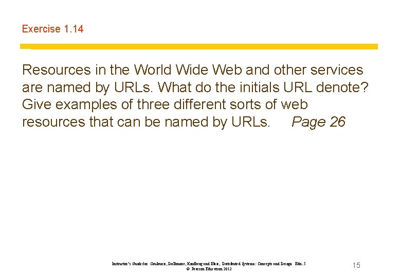 Exercise 1. 14 Resources in the World Wide Web and other services are named Exercise 1. 14 Resources in the World Wide Web and other services are named