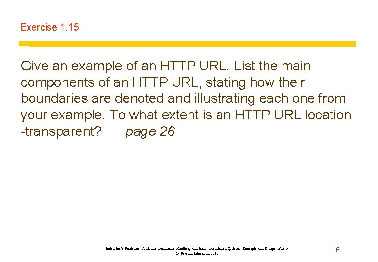 Exercise 1. 15 Give an example of an HTTP URL. List the main components Exercise 1. 15 Give an example of an HTTP URL. List the main components