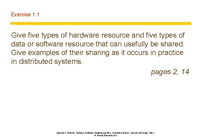 Exercise 1. 1 Give five types of hardware resource and five types of data Exercise 1. 1 Give five types of hardware resource and five types of data