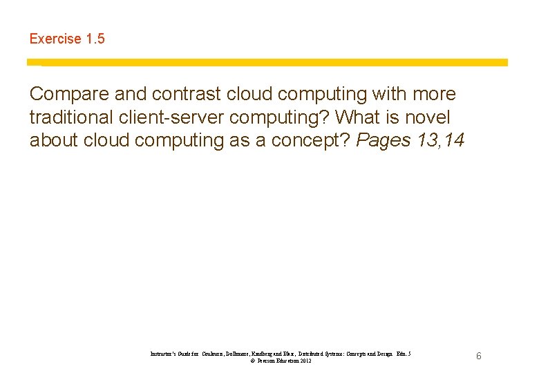 Exercise 1. 5 Compare and contrast cloud computing with more traditional client-server computing? What Exercise 1. 5 Compare and contrast cloud computing with more traditional client-server computing? What