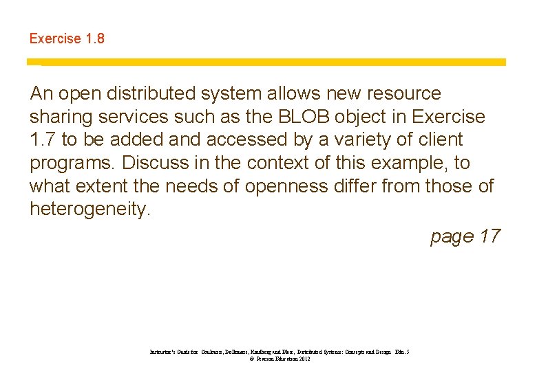 Exercise 1. 8 An open distributed system allows new resource sharing services such as Exercise 1. 8 An open distributed system allows new resource sharing services such as