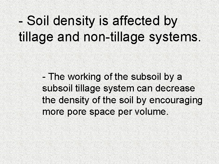 - Soil density is affected by tillage and non-tillage systems. - The working of