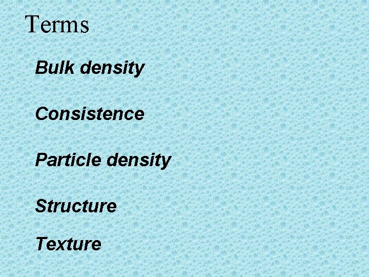 Terms Bulk density Consistence Particle density Structure Texture 