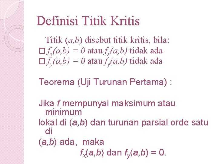 Definisi Titik Kritis Titik (a, b) disebut titik kritis, bila: � fx(a, b) =