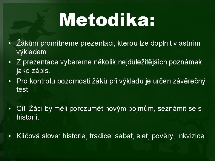 Metodika: • Žákům promítneme prezentaci, kterou lze doplnit vlastním výkladem. • Z prezentace vybereme