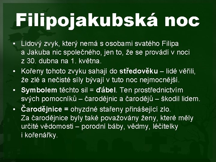 Filipojakubská noc • Lidový zvyk, který nemá s osobami svatého Filipa a Jakuba nic