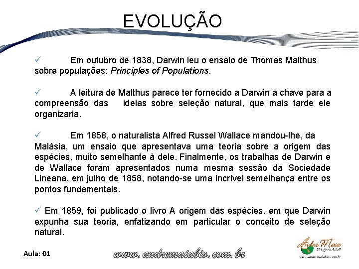 EVOLUÇÃO ü Em outubro de 1838, Darwin leu o ensaio de Thomas Malthus sobre