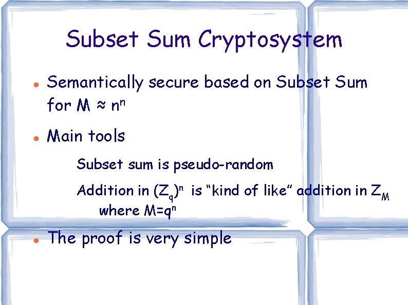 Subset Sum Cryptosystem Semantically secure based on Subset Sum for M ≈ nn Main