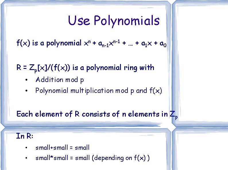 Use Polynomials f(x) is a polynomial xn + an-1 xn-1 + … + a