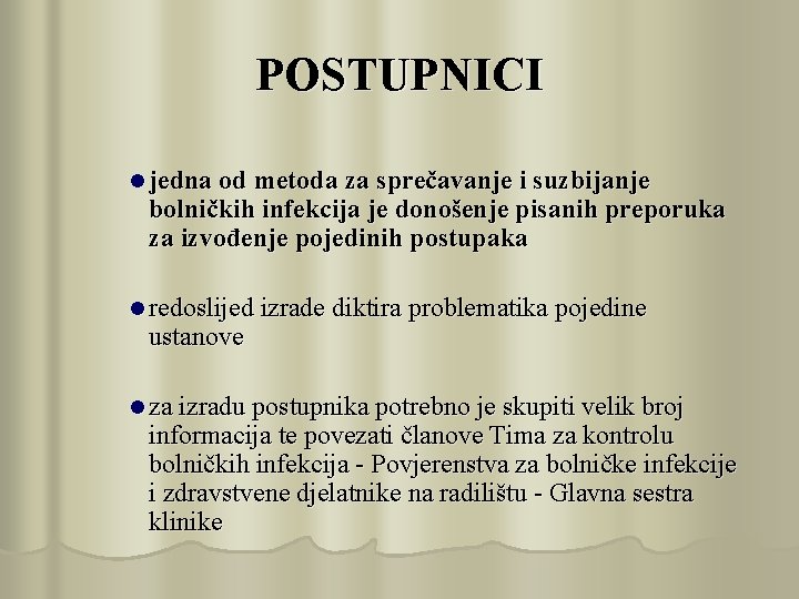 POSTUPNICI l jedna od metoda za sprečavanje i suzbijanje bolničkih infekcija je donošenje pisanih