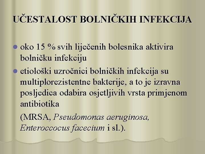 UČESTALOST BOLNIČKIH INFEKCIJA l oko 15 % svih liječenih bolesnika aktivira bolničku infekciju l