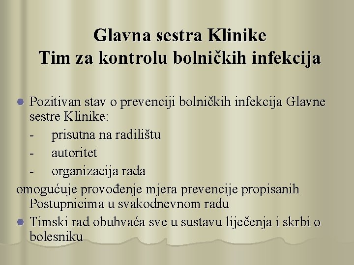 Glavna sestra Klinike Tim za kontrolu bolničkih infekcija Pozitivan stav o prevenciji bolničkih infekcija