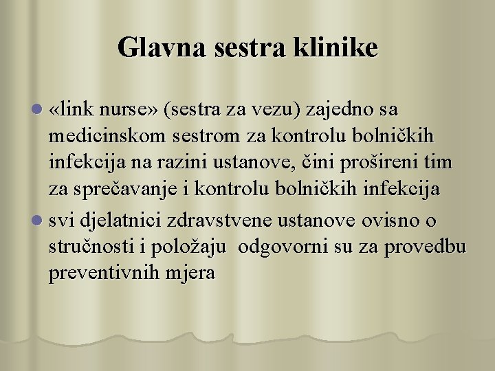 Glavna sestra klinike l «link nurse» (sestra za vezu) zajedno sa medicinskom sestrom za