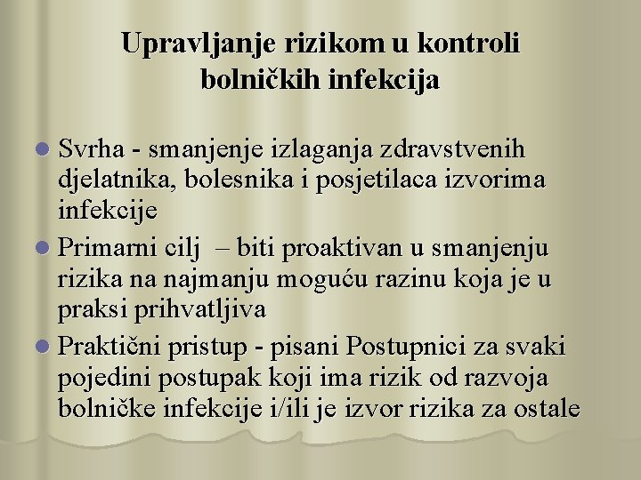 Upravljanje rizikom u kontroli bolničkih infekcija l Svrha - smanjenje izlaganja zdravstvenih djelatnika, bolesnika