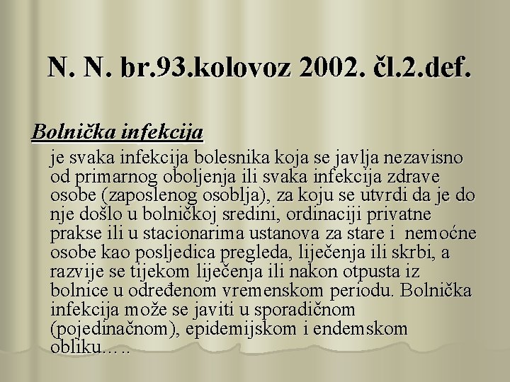 N. N. br. 93. kolovoz 2002. čl. 2. def. Bolnička infekcija je svaka infekcija