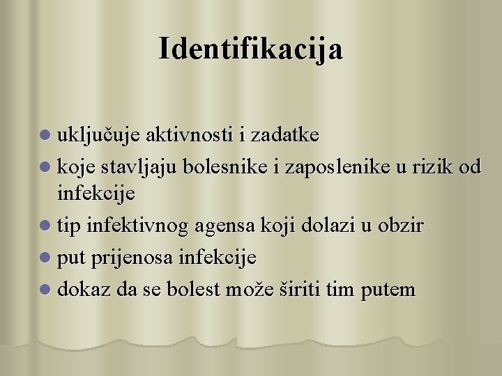 Identifikacija l uključuje aktivnosti i zadatke l koje stavljaju bolesnike i zaposlenike u rizik