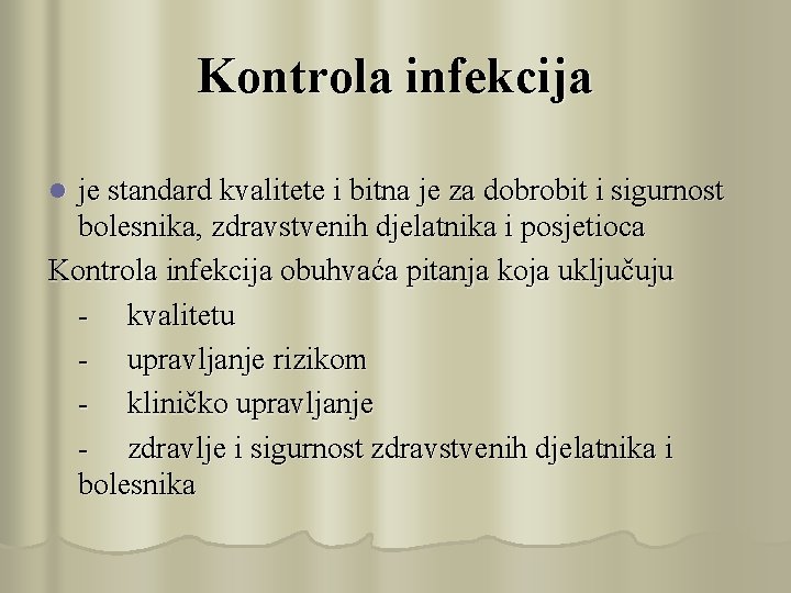 Kontrola infekcija je standard kvalitete i bitna je za dobrobit i sigurnost bolesnika, zdravstvenih