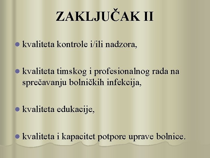 ZAKLJUČAK II l kvaliteta kontrole i/ili nadzora, l kvaliteta timskog i profesionalnog rada na