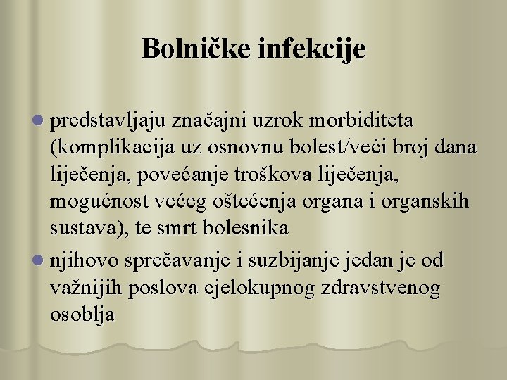 Bolničke infekcije l predstavljaju značajni uzrok morbiditeta (komplikacija uz osnovnu bolest/veći broj dana liječenja,