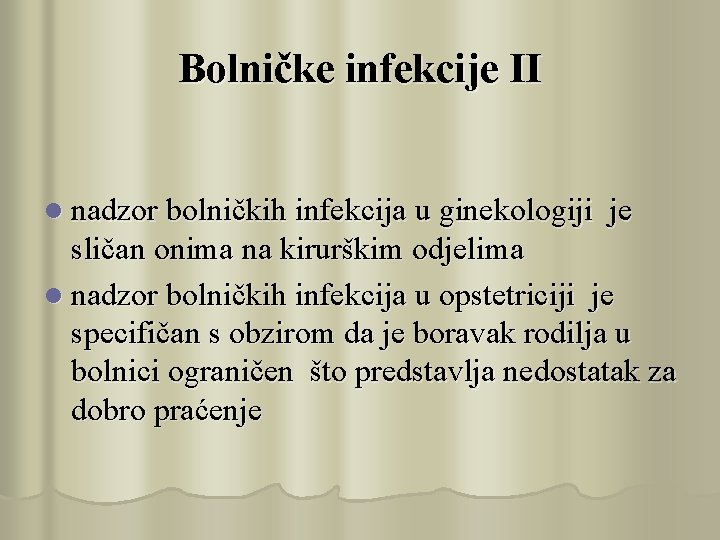 Bolničke infekcije II l nadzor bolničkih infekcija u ginekologiji je sličan onima na kirurškim