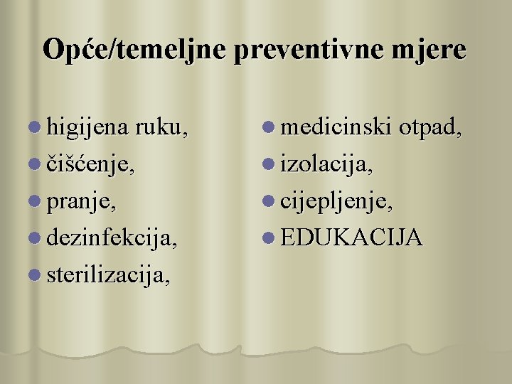 Opće/temeljne preventivne mjere l higijena ruku, l medicinski otpad, l čišćenje, l izolacija, l