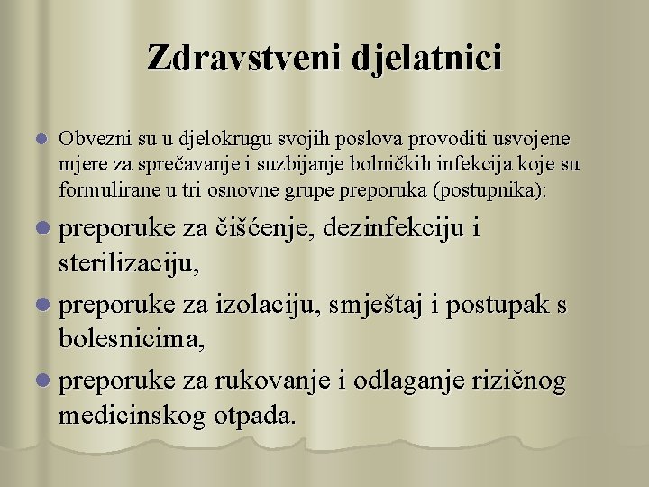 Zdravstveni djelatnici l Obvezni su u djelokrugu svojih poslova provoditi usvojene mjere za sprečavanje