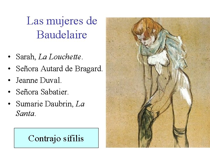 Las mujeres de Baudelaire • • • Sarah, La Louchette. Señora Autard de Bragard.