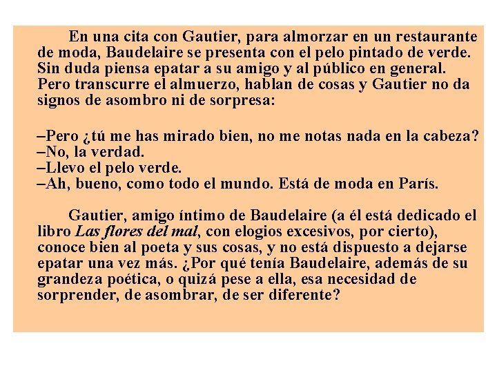 En una cita con Gautier, para almorzar en un restaurante de moda, Baudelaire se