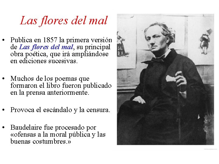 Las flores del mal • Publica en 1857 la primera versión de Las flores