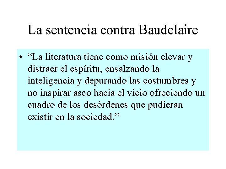 La sentencia contra Baudelaire • “La literatura tiene como misión elevar y distraer el