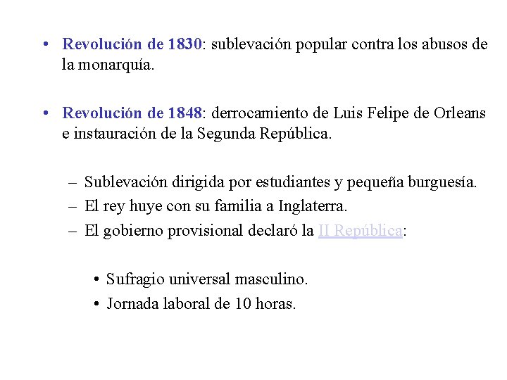  • Revolución de 1830: sublevación popular contra los abusos de la monarquía. •