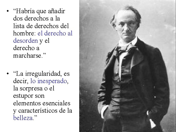  • “Habría que añadir dos derechos a la lista de derechos del hombre: