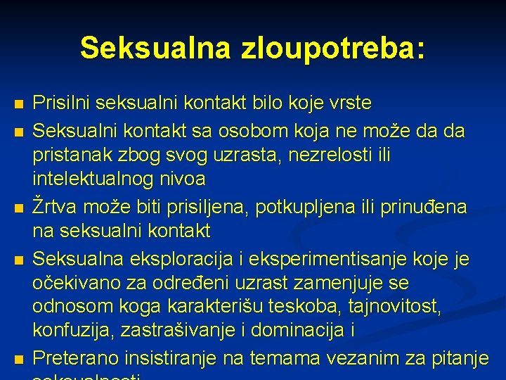 Seksualna zloupotreba: n n n Prisilni seksualni kontakt bilo koje vrste Seksualni kontakt sa