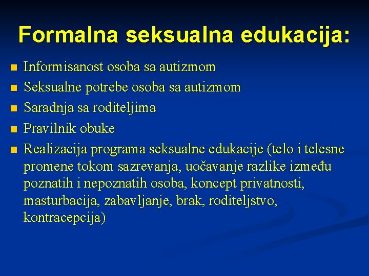 Formalna seksualna edukacija: n n n Informisanost osoba sa autizmom Seksualne potrebe osoba sa