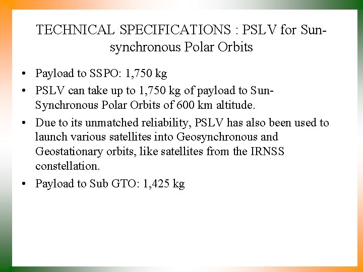 TECHNICAL SPECIFICATIONS : PSLV for Sunsynchronous Polar Orbits • Payload to SSPO: 1, 750