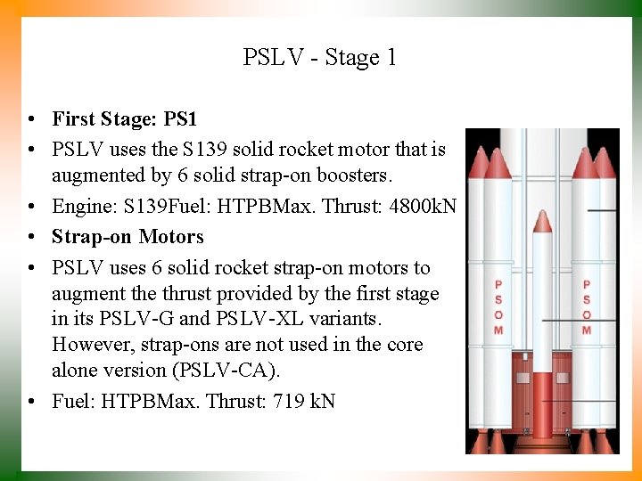 PSLV - Stage 1 • First Stage: PS 1 • PSLV uses the S