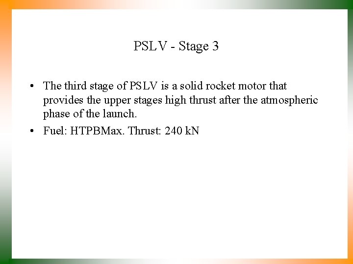 PSLV - Stage 3 • The third stage of PSLV is a solid rocket