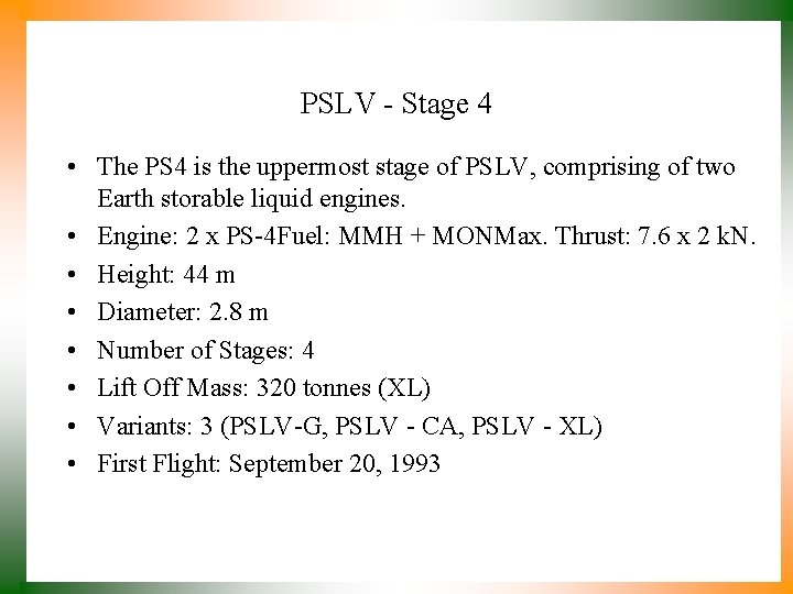 PSLV - Stage 4 • The PS 4 is the uppermost stage of PSLV,