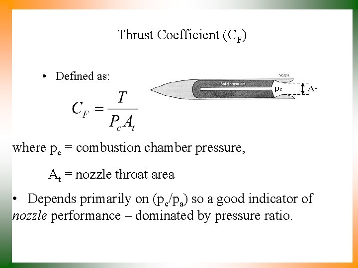 Thrust Coefficient (CF) • Defined as: where pc = combustion chamber pressure, At =